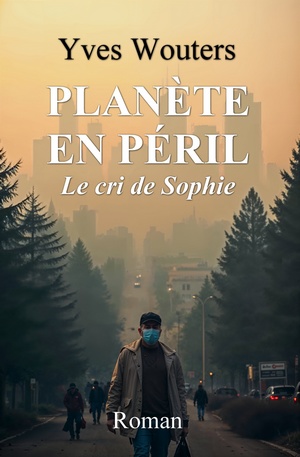 Livre broché : Planète en péril : le cri de Sophie - Yves Wouters